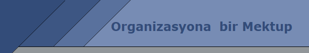 Organizasyona  bir Mektup